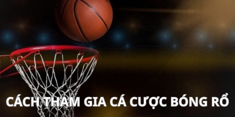 Cách tham gia sảnh cược