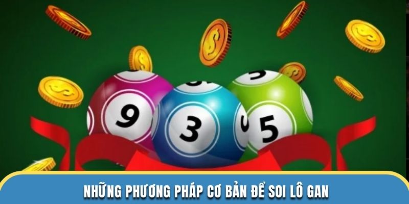 Những phương pháp cơ bản để soi lô gan